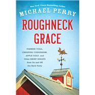 Roughneck Grace by Perry, Michael, 9780870208126