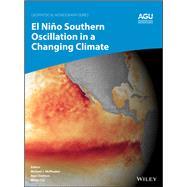El Ni�o Southern Oscillation in a Changing Climate by Mcphaden, Michael J.; Santoso, Agus; Cai, Wenju, 9781119548126