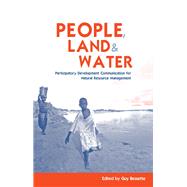 People, Land and Water: Participatory Development Communication for Natural Resource Management by Bessette,Guy;Bessette,Guy, 9781138978126