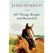 All Things Bright and Beautiful by Herriot, James, 9781250058126