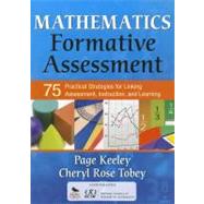 Mathematics Formative Assessment : 75 Practical Strategies for Linking Assessment, Instruction, and Learning by Page Keeley, 9781412968126