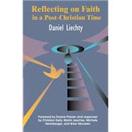 Reflecting on Faith in a Post-Christian Time by Liechty, Daniel, 9781931038126