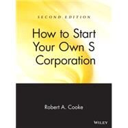 How to Start Your Own 'S' Corporation by Cooke, Robert A., 9780471398127