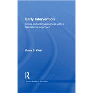 Early Intervention: Cross-Cultural Experiences with a Mediational Approach by Klein,Pnina S., 9781138968127