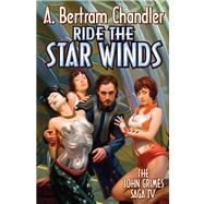 Ride the Star Winds by Chandler, A.  Bertram, 9781451638127