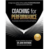 Coaching for Performance Fifth Edition The Principles and Practice of Coaching and Leadership UPDATED 25TH ANNIVERSARY EDITION by Whitmore, John, 9781473658127