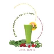 Green Smoothie Revolution The Radical Leap Towards Natural Health by Boutenko, Victoria, 9781556438127