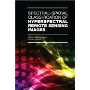 Spectral-spatial Classification of Hyperspectral Remote Sensing Images by Benediktsson, Jon Atli; Ghamisi, Pedram, 9781608078127