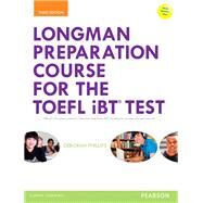 Longman Preparation Course for the TOEFL® iBT Test, with MyLab English and online access to MP3 files and online Answer Key by Phillips, Deborah, 9780133248128