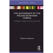 The Authorship of the Pseudo-dionysian Corpus by Kharlamov, Vladimir, 9780367438128