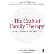 The Craft of Family Therapy: Challenging Certainties by Minuchin; Salvador, 9780415708128