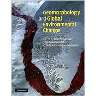 Geomorphology and Global Environmental Change by Edited by Olav Slaymaker , Thomas Spencer , Christine Embleton-Hamann, 9780521878128