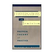 Conversations with Feminism Political Theory and Practice by Weiss, Penny A., 9780847688128