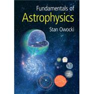 Fundamentals of Astrophysics by Owocki, Stan, 9781108948128