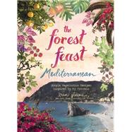 Forest Feast Mediterranean Simple Vegetarian Recipes Inspired by My Travels by Gleeson, Erin, 9781419738128
