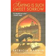 Slaying is Such Sweet Sorrow A Far Wychwood Mystery by Harwin, Patricia, 9781451628128