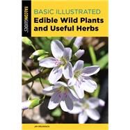 Basic Illustrated Edible Wild Plants and Useful Herbs by Jim Meuninck, 9781493068128
