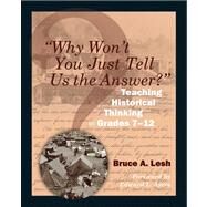 Why Won't You Just Tell Us the Answer? by Lesh, Bruce A.; Ayers, Edward L., 9781571108128