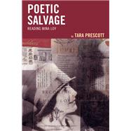 Poetic Salvage Reading Mina Loy by Prescott, Tara, 9781611488128