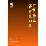 Liquefied Natural Gas The Law and Business of LNG by Griffin, Paul, 9781911078128