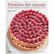 Pasteles del mundo Las mejores 250 propuestas inspiradas en los clsicos de la repostera by Pizey, Roger, 9788416138128