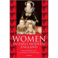 Women in Early Modern England 1550-1720 by Mendelson, Sara; Crawford, Patricia, 9780198208129