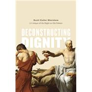 Deconstructing Dignity by Shershow, Scott Cutler, 9780226088129