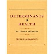 Determinants of Health by Grossman, Michael, 9780231178129