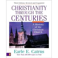 Christianity Through the Centuries : A History of the Christian Church by Earle E. Cairns, 9780310208129
