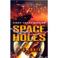 Space Holes First Transmission by Louis, B. R., 9780744308129
