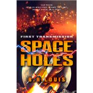 Space Holes First Transmission by Louis, B. R., 9780744308129