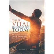Three Vital Questions for Today by Bennett, Geoffrey, 9781728398129