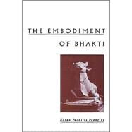 The Embodiment of Bhakti by Prentiss, Karen Pechilis, 9780195128130
