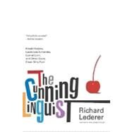 The Cunning Linguist Ribald Riddles, Lascivious Limericks, Carnal Corn, and Other Good, Clean Dirty Fun by Lederer, Richard, 9780312318130