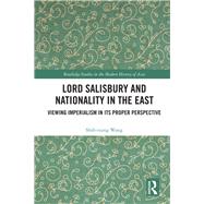 Lord Salisbury and Nationality in the East by Wang, Shih-tsung, 9780367178130