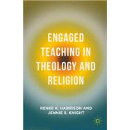 Engaged Teaching in Theology and Religion by Harrison, Renee K.; Knight, Jennie S., 9781137468130