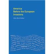 America Before the European Invasions by Kehoe; Alice Beck, 9781138148130