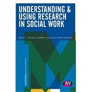 Understanding & Using Research in Social Work by Taylor, Brian J.; Killick, Campbell; Mcglade, Anne, 9781473908130
