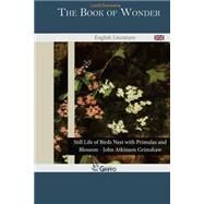 The Book of Wonder by Dunsany, Edward John Moreton Drax Plunkett, Baron, 9781502778130