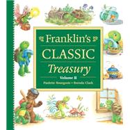 Franklin's Classic Treasury, Volume II by Bourgeois, Paulette; Clark, Brenda, 9781550748130