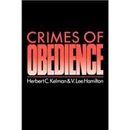 Crimes of Obedience by Kelman, Herbert C.; Hamilton, V. Lee, 9780300048131