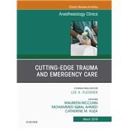 Cutting-edge Trauma and Emergency Care, an Issue of Anesthesiology Clinics by Mccunn, Maureen; Ahmed, Mohammed Iqbal; Kuza, Catherine M., 9780323678131