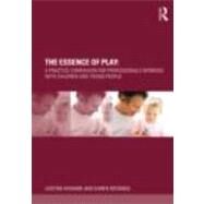 The Essence of Play: A practice companion for professionals working with children and young people by Howard **Do Not Use*; Justine, 9780415678131