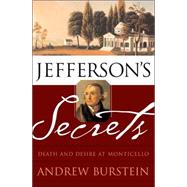 Jefferson's Secrets Death and Desire at Monticello by Burstein, Andrew, 9780465008131