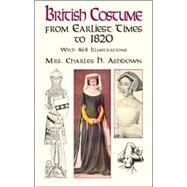 British Costume from Earliest Times to 1820 by Ashdown, Mrs. Charles H., 9780486418131