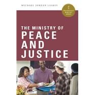 The Ministry of Peace and Justice by Laskey, Michael Jordan, 9780814648131