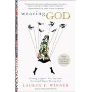 Wearing God by Winner, Lauren F., 9780061768132
