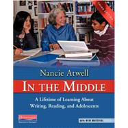 In the Middle: A Lifetime of Learning About Writing, Reading, and Adolescents by Atwell, Nancie, 9780325028132