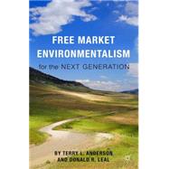 Free Market Environmentalism for the Next Generation by Anderson, Terry L.; Leal, Donald R., 9781137448132