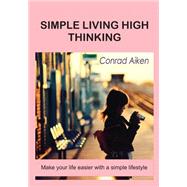 Simple Living High Thinking by Aiken, Conrad, 9781505588132